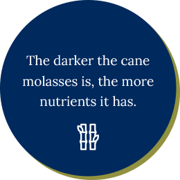 The darker the cane molasses is, the more nutrients it has.